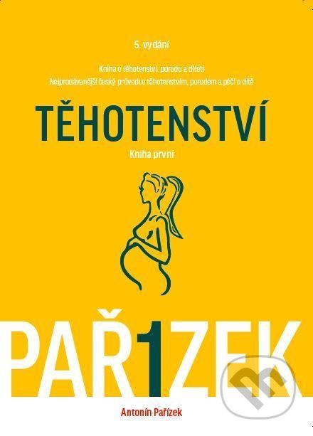 Kniha o těhotenství, porodu a dítěti (I. díl) - Antonín Pařízek - obrázek 1