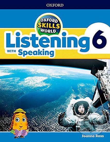 Oxford Skills World: Level 6: Listening with Speaking Student Book / Workbook - Joanna Ross