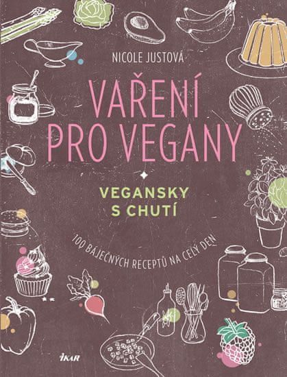 Justová Nicole: Vaření pro vegany - 100 báječných receptů na celý den - obrázek 1